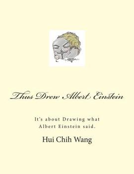 Paperback Thus Drew Albert Einstein: It's about Drawing what Albert Einstein said. Book