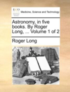 Paperback Astronomy, in Five Books. by Roger Long, ... Volume 1 of 2 Book