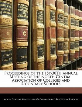 Paperback Proceedings of the 1st-30th Annual Meeting of the North Central Association of Colleges and Secondary Schools Book