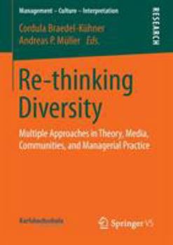 Paperback Re-Thinking Diversity: Multiple Approaches in Theory, Media, Communities, and Managerial Practice Book