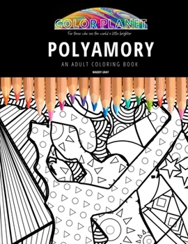 Paperback Polyamory: AN ADULT COLORING BOOK: An Awesome Polyamory Coloring Book For Adults Book