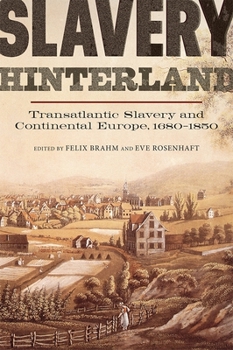 Paperback Slavery Hinterland: Transatlantic Slavery and Continental Europe, 1680-1850 Book