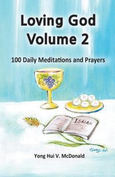 Loving God Volume Two: 100 Daily Meditations and Prayers