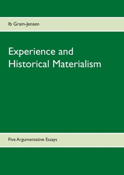 Paperback Experience and Historical Materialism: Five Argumentative Essays Book