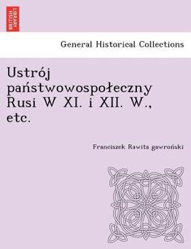 Paperback Ustro J Pan Stwowospo Eczny Rusi W XI. I XII. W., Etc. [Polish] Book