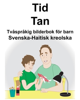 Svenska-Haitisk kreolska Tid/Tan Tvåspråkig bilderbok för barn (Swedish Edition)