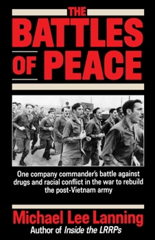 Paperback The Battles of Peace: One Company Commander's Battle Against Drugs and Racial Conflict in the War to Rebuild the Post-Vietnam Army Book