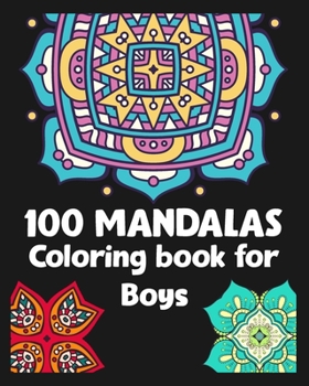 Paperback 100 Mandalas Coloring book for Boys: 100 Fantastic Mandalas Designs/100 pages/8/10, Soft Cover, Matte Finish/Mandala For anxiety Book