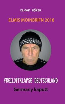 Paperback Freiluftklapse Deutschland: Elmis Moinbrifn 2018: Germany Kaputt [German] Book