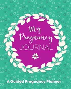 Paperback My Pregnancy Journal A Guided Pregnancy Planner: Premium Pregnancy Journal and Organizer With Prompts, Checklists - Great Gift For The Expecting Mom Book