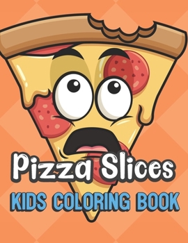 Pizza Slices Kids Coloring Book: Yummy Pizza Pie Color Book for Children of All Ages. Orange Diamond Design with Black White Pages for Mindfulness and Relaxation