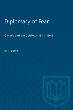 Paperback Diplomacy of Fear: Canada and the Cold War 1941-1948 Book