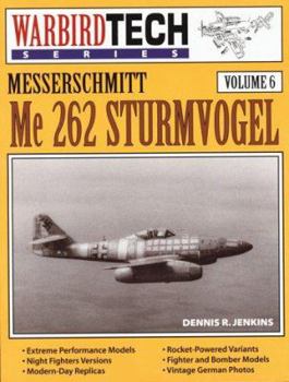 WarbirdTech Series, Volume 6: Messerschmitt Me 262 Strumvogel - Book #6 of the WarbirdTech