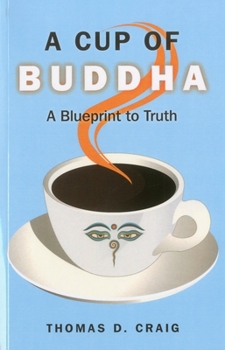 Paperback A Cup of Buddha: A Blueprint to Truth Book