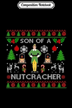 Composition Notebook: Son of a Nutcracker Ugly Christmas Sweater ELF Squad Xmas  Journal/Notebook Blank Lined Ruled 6x9 100 Pages