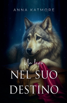 Un Lupo Sulla Sua Strada (Le Cronache del Paese Delle Fate) (Italian Edition)