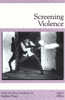Screening Violence (Depth of Film Series) - Book  of the Rutgers Depth of Field Series