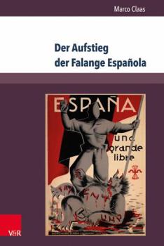 Paperback Der Aufstieg Der Falange Espanola: Faschistische Kultur Und Gewalt Im Nordwesten Spaniens 1933-1937 [German] Book