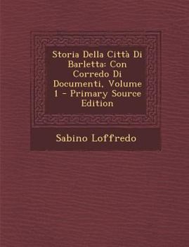 Paperback Storia Della Citta Di Barletta: Con Corredo Di Documenti, Volume 1 [Italian] Book