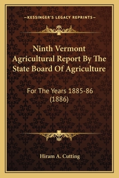 Ninth Vermont Agricultural Report By The State Board Of Agriculture: For The Years 1885-86