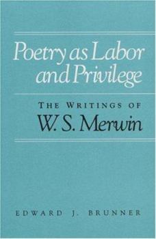 Hardcover Poetry As Labor and Privilege: The Writings of W.S. Merwin Book