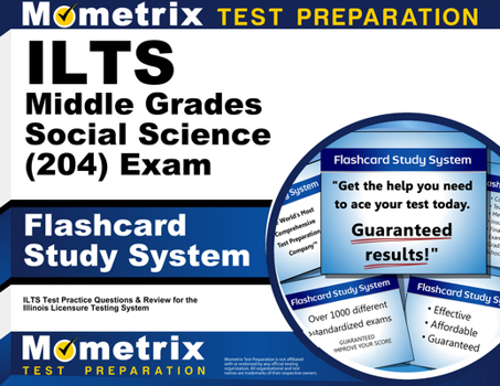 ILTS Middle Grades Social Science (204) Exam Flashcard Study System: ILTS Test Practice Questions and Review for the Illinois Licensure Testing System (Cards)