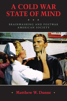 Paperback A Cold War State of Mind: Brainwashing and Postwar American Society Book