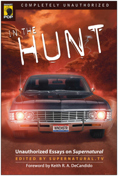 Paperback In the Hunt: Unauthorized Essays on Supernatural Book