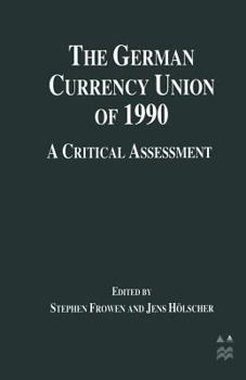 Paperback The German Currency Union of 1990: A Critical Assessment Book