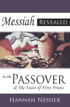 Paperback Messiah Revealed In The Passover: & The Feast Of First Fruits Book