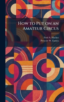 How to Put on an Amateur Circus