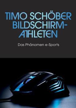 Paperback Bildschirm-Athleten: Das Phänomen e-Sports [German] Book