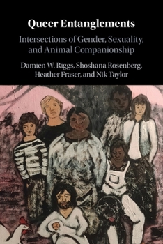Paperback Queer Entanglements: Intersections of Gender, Sexuality, and Animal Companionship Book
