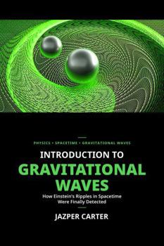 Paperback Gravitational Waves in Plain English: How Einstein's Ripples in Spacetime Were Finally Detected (The Einstein Circle Trilogy) Book