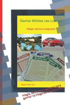 Paperback Ganhar milhões nas loterias: Magia, técnicas e segredos para ganhar na Mega Sena acumulada [Portuguese] Book