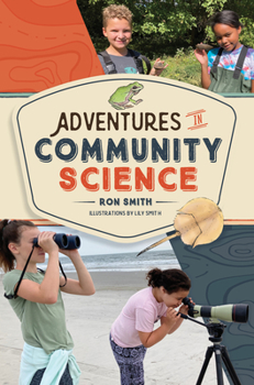 Hardcover Adventures in Community Science: Notes from the Field and a How-To Guide for Saving Species and Protecting Biodiversity Book