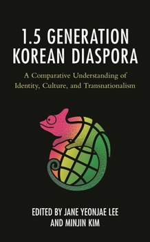 Hardcover 1.5 Generation Korean Diaspora: A Comparative Understanding of Identity, Culture, and Transnationalism Book