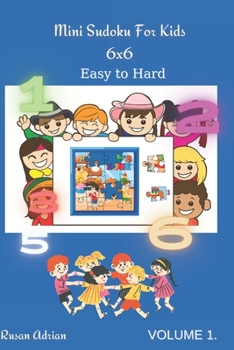 Mini Sudoku For Kids 6x6: Easy to Hard - Volume 1 - 300 Games