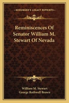 Reminiscences of Senator William M. Stewart, of Nevada