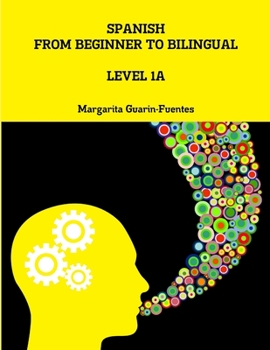 Spanish: From Beginner to Bilingual, Level 1A