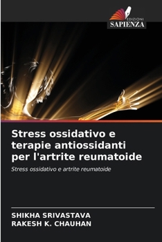 Stress ossidativo e terapie antiossidanti per l'artrite reumatoide (Italian Edition)
