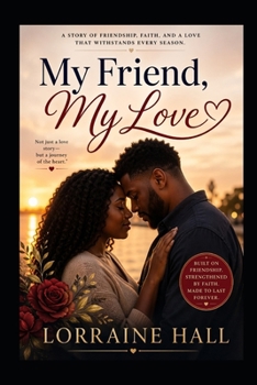 My Friend, My Love: Finding God, Finding Love, Finding Yourself
