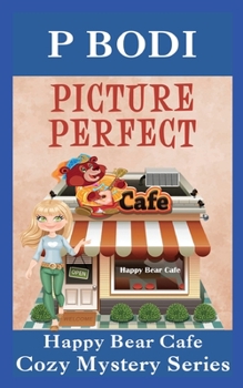 Paperback Picture Perfect: Happy Bear Cafe Cozy Mystery Series Book