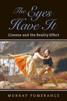 The Eyes Have It: Cinema and the Reality Effect - Book  of the Techniques of the Moving Image