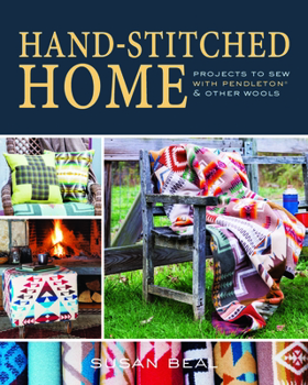 Paperback Hand-Stitched Home: Projects to Sew with Pendleton & Other Wools Book