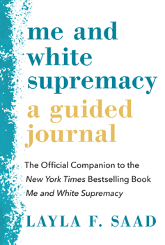 Paperback Me and White Supremacy: A Guided Journal: The Official Companion to the New York Times Bestselling Book Me and White Supremacy Book