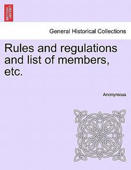 Rules and regulations and list of members, etc.