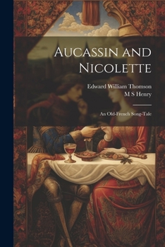 Paperback Aucassin and Nicolette: An Old-French Song-tale Book