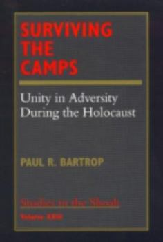 Hardcover Surviving the Camps: Unity in Adversity During the Holocaust Book