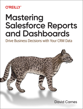 Paperback Mastering Salesforce Reports and Dashboards: Drive Business Decisions with Your Crm Data Book
